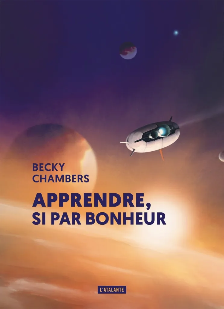 Becky CHambers - Apprendre si par bonheur